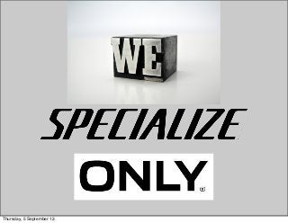 Thursday, 5 September 13
 