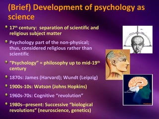 (Brief) Development of psychology as
science
17th century: separation of scientific and
religious subject matter
Psycholog...