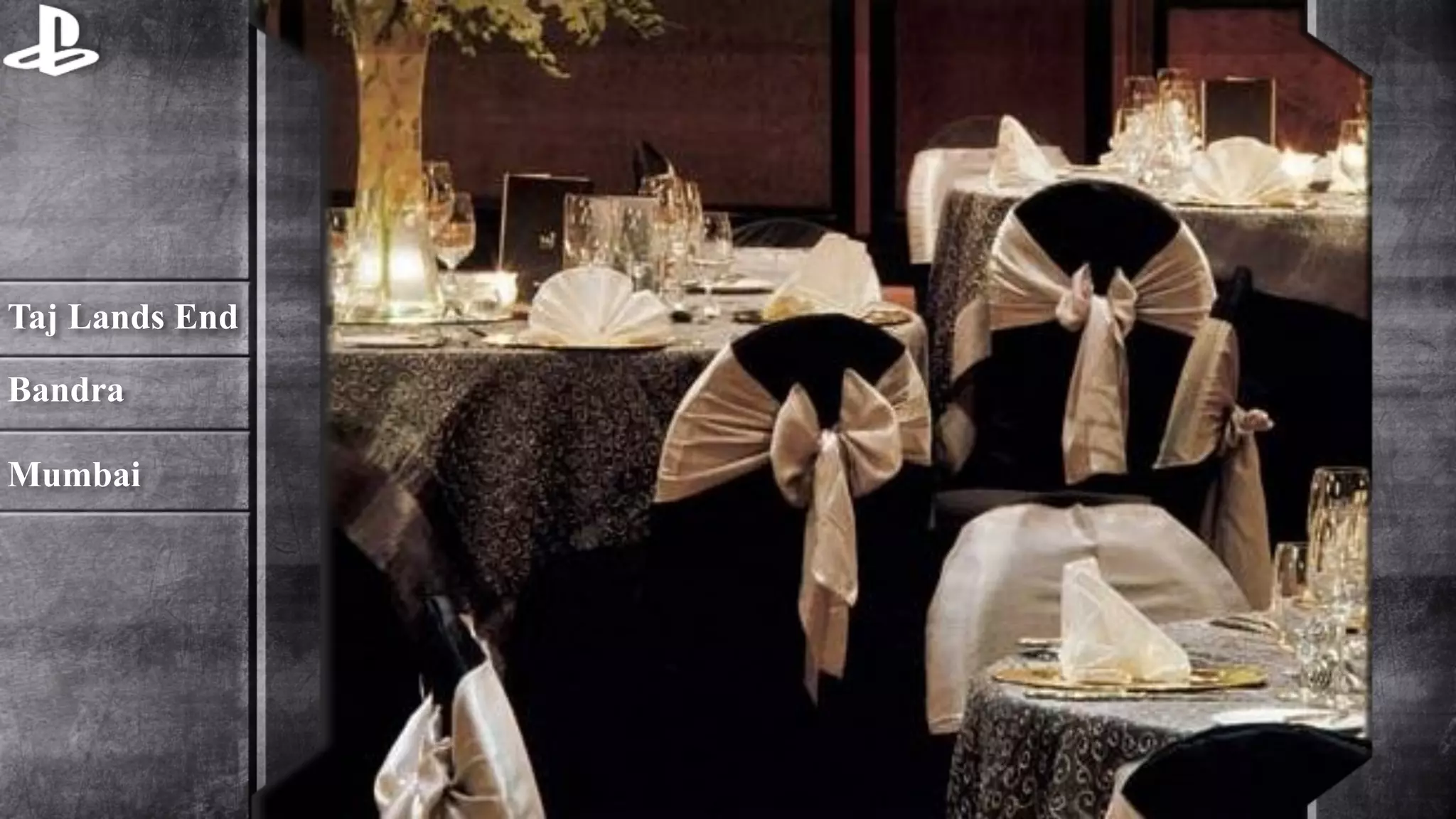 Taj Lands End 
Bandra 
Mumbai 
 