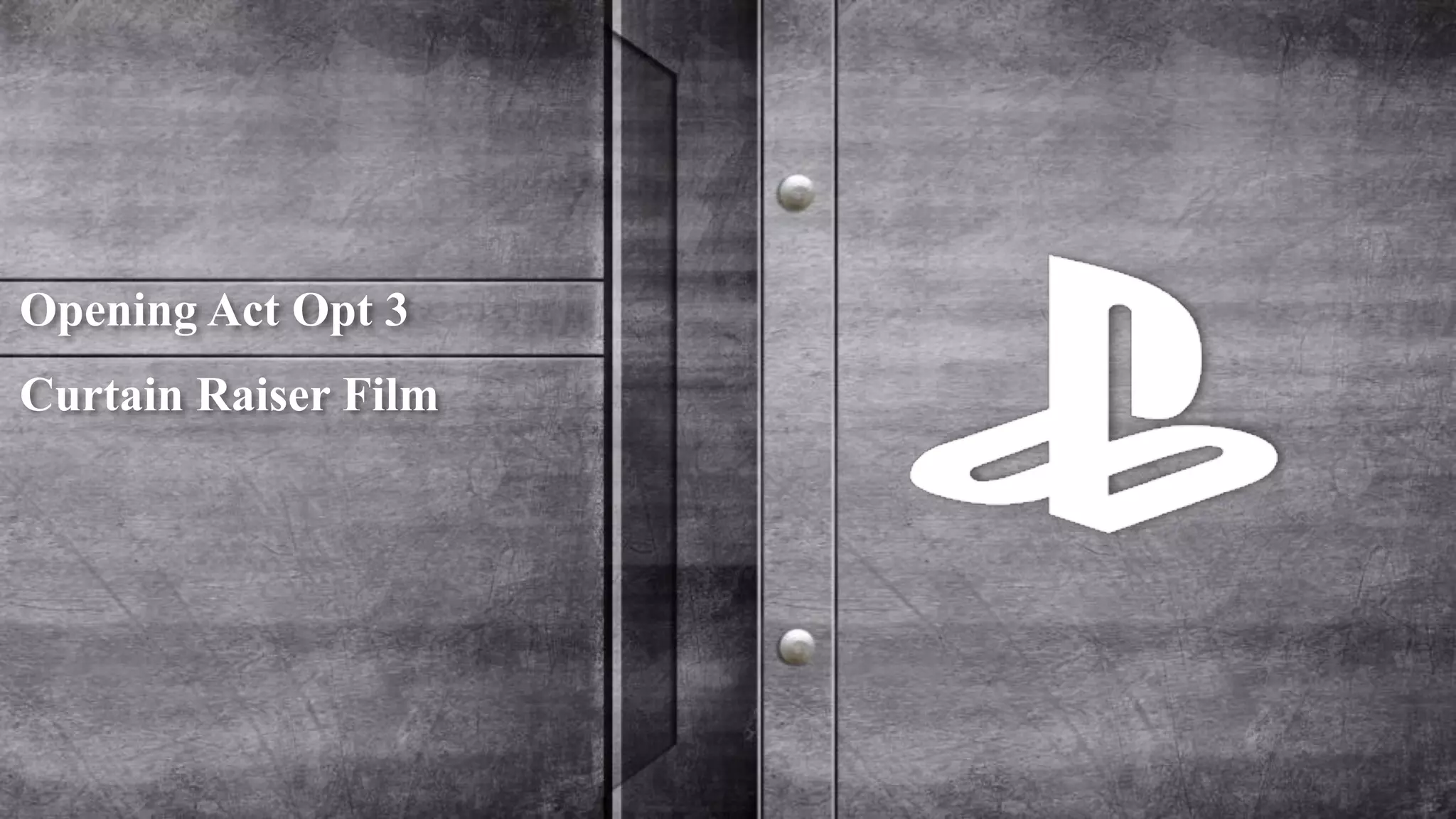 Opening Act Opt 3 
Curtain Raiser Film 
 