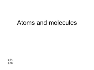 Atoms and molecules PS5 2.08 