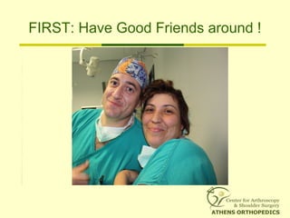 FIRST: Have Good Friends around !
 