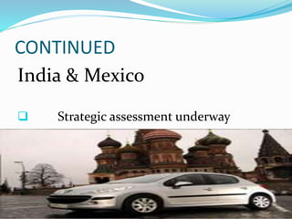 CONTINUED
India & Mexico
 Strategic assessment underway
 