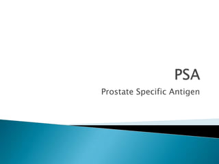 Prostate Specific Antigen

 