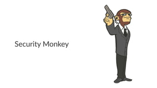 Security)Monkey 
 