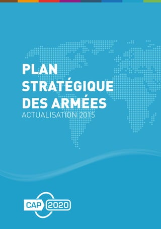 PLAN
STRATÉGIQUE
DES ARMÉES
ACTUALISATION 2015
 