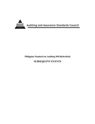 Assurance
Standards B
Philippine Standard on Auditing 560 (Redrafted)
SUBSEQUENT EVENTS
Auditing and Assurance Standards Council
 