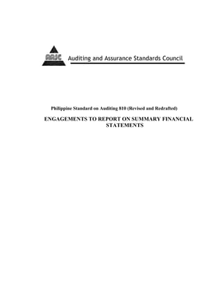 Philippine Standard on Auditing 810 (Revised and Redrafted)
ENGAGEMENTS TO REPORT ON SUMMARY FINANCIAL
STATEMENTS
Auditing and Assurance Standards Council
 