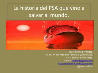 La historia del PSA que vino a
       salvar al mundo.




                                    Javier Padilla Bernáldez.
 ...