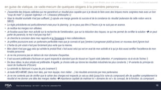 Olivier Soulié Strasbourg – 24/11/2017 – Lean Tour Est - présentation PSA
en guise de viatique, ce vade-mecum de quelques slogans à la première personne …
• J'assemble des briques calibrées qui me garantiront un résultat plus capable que si je devais le faire avec des briques moins soignées mais avec un bon
"coup de main".(« paysan ingénieur » ≠ « chasseur philosophe »)
• Viser le résultat souhaité n'est pas suffisant, j'y ajoute une marge garante du succès et de la constance du résultat (extension de cette notion vers le
SBCE)
• La règle précédente est particulièrement vraie pour le planning : je ne peux pas être à l'heure si je ne suis pas en avance.
• Je restitue les marges non utilisées.
• Je focalise aussi bien mon activité sur la recherche de l'amélioration, que sur la réduction des risques, ce qui me permet de certifier la solution  on peut
parler de paranoïa, le mot n’est pas trop fort !
• Je cherche la concision dans mes rapports et je l'enseigne à mes collaborateurs.
• Je préfère poursuivre avec un partenaire perfectible mais que je connais et que j'amène à progresser plutôt qu'avec un nouveau dont j'ignore tout.
• L'herbe du pré voisin n'est pas forcément plus verte que la mienne.
• Mon client n'est pas que celui qui achète le produit final; c'est aussi celui qui est en aval de mon activité et à qui je dois aussi certifier l'excellence de mon
livrable personnel.
• Je ne me prononce pas en dehors de mon domaine d'expertise.
• Il est souvent préférable d’échouer en ayant respecté le standard que de réussir en l’ayant violé (attention, ≠ complaisance vis-à-vis de l’échec !)
• De deux idées, la plus simple est préférable. A égalité, je choisis celle qui donne les résultats industriels les plus constants. ( variante du principe du
rasoir de Guillaume d'Occam)
• La sérénité du fabricant n’a pas de prix (vraiment !)
• Je teste MOI-MEME (dans mon labo, par mon équipe, mon métier ...) les résultats annoncés par mes partenaires.
• Je ne me contente pas de vérifier que le cahier des charges est respecté; je vais au delà (jusqu'à la ruine du composant) afin de qualifier complètement le
résultat et me donner une idée des marges réelles  importance capitale de maitriser le « domaine de vol » du concept, de la fonction, du composant …
16
Cette page est illisible pour une présentation , et c’est parfaitement assumé.
 