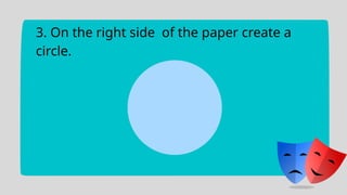 3. On the right side of the paper create a
circle.
 