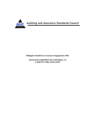 Philippine Standard on Assurance Engagements 3402
ASSURANCE REPORTS ON CONTROLS AT
A SERVICE ORGANIZATION
Auditing and Assurance Standards Council
 