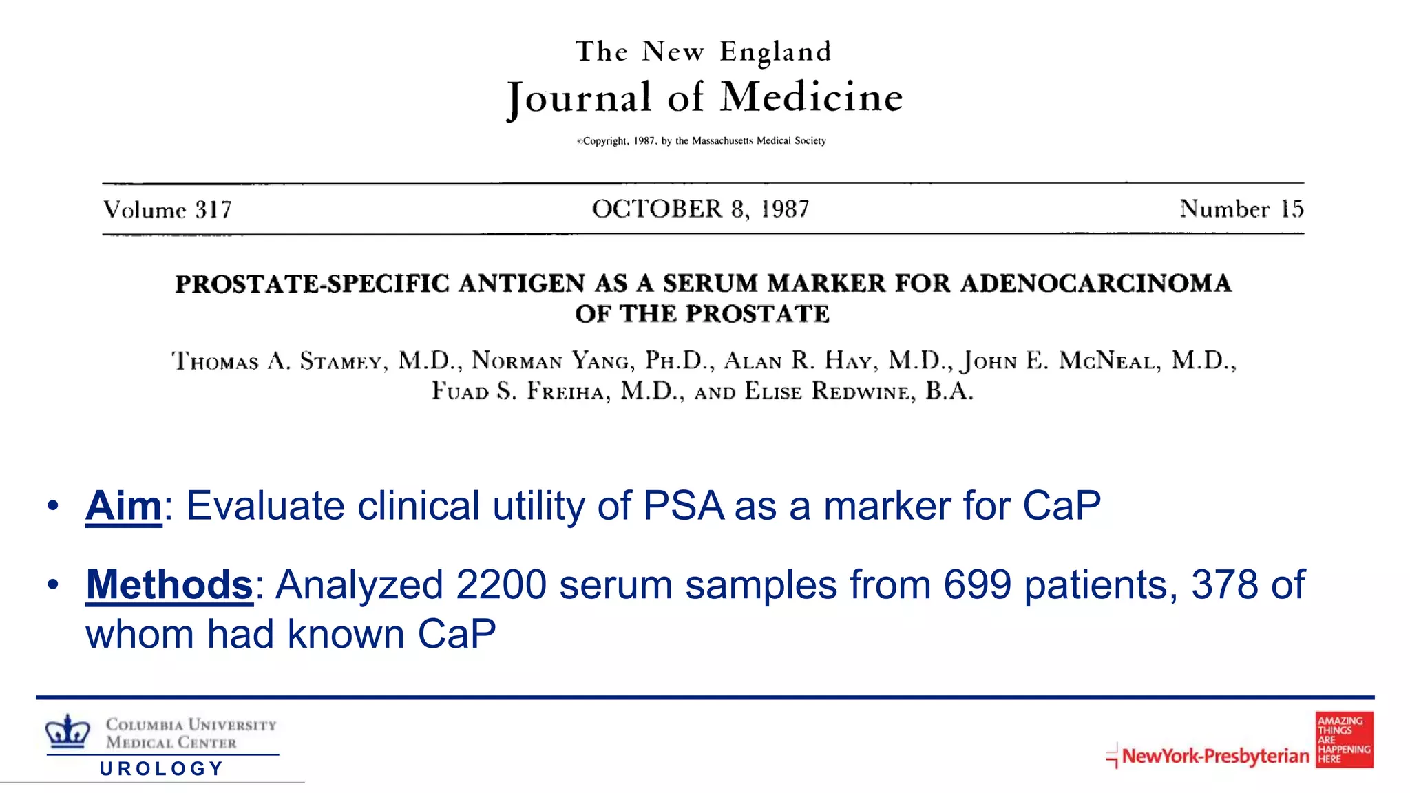 U R O L O G Y
• Aim: Evaluate clinical utility of PSA as a marker for CaP
• Methods: Analyzed 2200 serum samples from 699 patients, 378 of
whom had known CaP
 