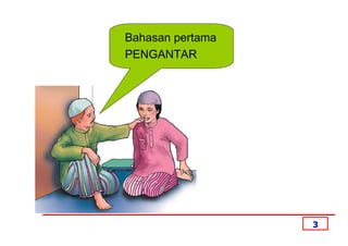 Bahasan pertama
PENGANTAR




                  3
 