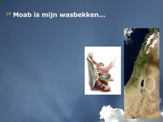 10   Moab is mijn wasbekken... 
