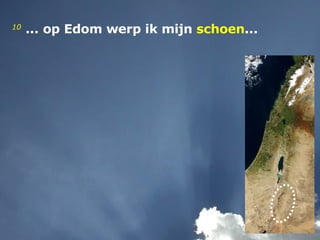 10   ... op Edom werp ik mijn  schoen ... 