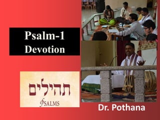 Psalm-1
Devotion
Dr. Pothana
 