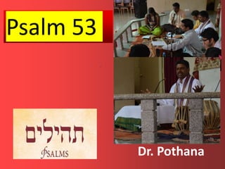 Dr. Pothana
Psalm 53
 