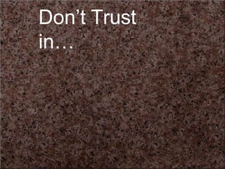 Donʼt Trust
in…
 