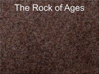 The Rock of Ages
 