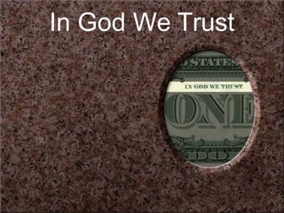 In God We Trust
 