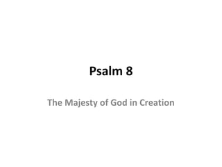 Psalm 8

The Majesty of God in Creation
 