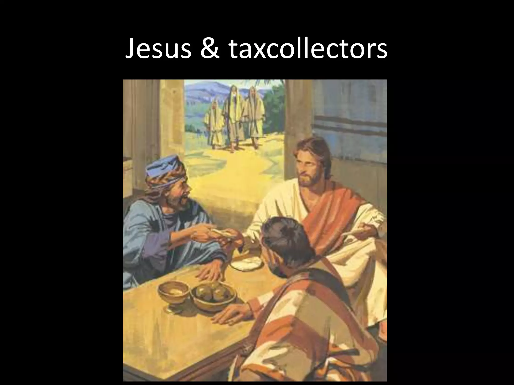 Jesus & taxcollectors
 