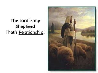 The Lord is my Shepherd… That's Relationship!