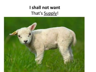 I shall not want. - That's Supply!