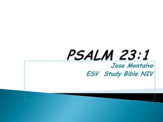 PSALM 23:1 Jose Montalvo ESV  Study Bible NIV 
