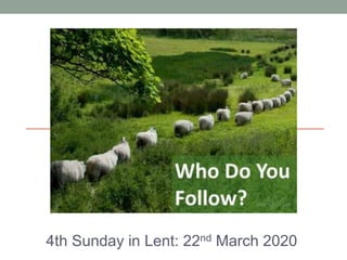 4th Sunday in Lent: 22nd March 2020
 