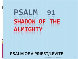 PSALM OF A PRIEST/LEVITE
               KALANEETHY.C   2/14/2013   1
 