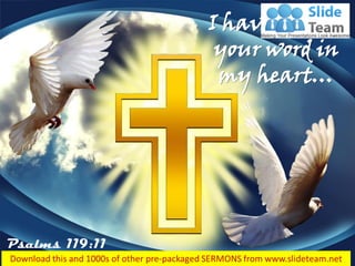 Psalms 119:11
I have hidden
your word in
my heart…
 