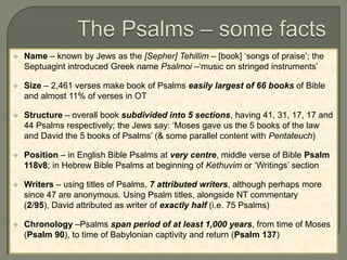 The Psalms – some factsName – known by Jews as the [Sepher] Tehillim – [book] ‘songs of praise’; the Septuagint introduced Greek name Psalmoi –‘music on stringed instruments’ 