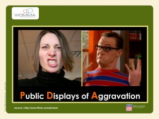 Public Displays of Aggravation
source | http://www.flickr.com/photos/
 