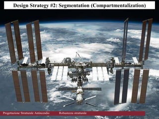 44
44
Progettazione Strutturale Antincendio Robustezza strutturale
Design Strategy #2: Segmentation (Compartmentalization)
 