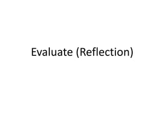 Evaluate (Reflection)
 