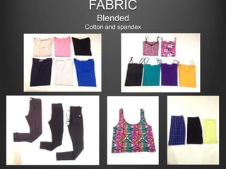 FABRIC
Blended
Cotton and spandex
 