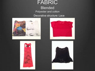 FABRIC
Blended
Polyester and cotton
Decorative structure: Lace
 