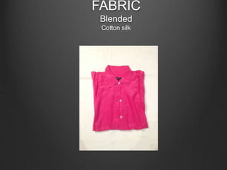 FABRIC
Blended
Cotton silk
 