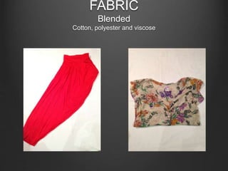 FABRIC
Blended
Cotton, polyester and viscose
 