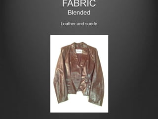FABRIC
Blended
Leather and suede
 