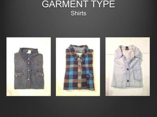 GARMENT TYPE
Shirts
 
