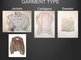GARMENT TYPE
Jackets Cardigans Sweater
 