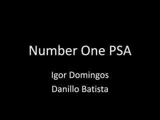 Number One PSA Igor Domingos Danillo Batista 