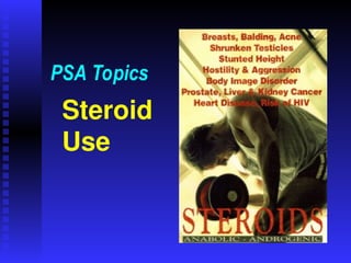 Steroid
Use
PSA Topics
 
