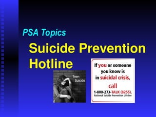 Suicide Prevention
Hotline
PSA Topics
 