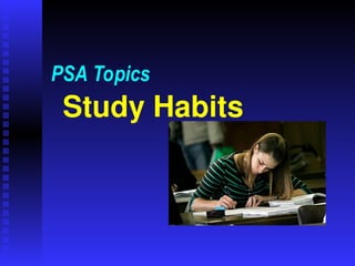 Study Habits
PSA Topics
 
