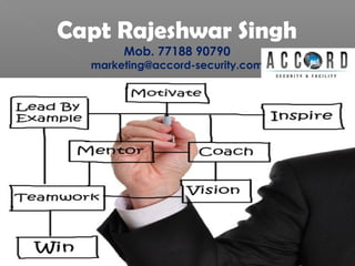 Capt Rajeshwar Singh
Mob. 77188 90790
marketing@accord-security.com
 