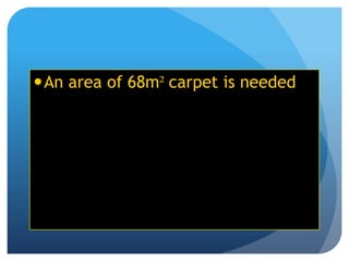 An area of 68m² carpet is needed
 